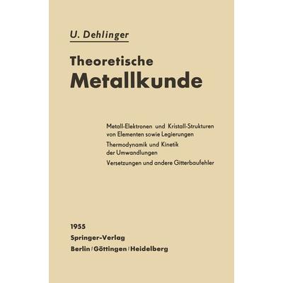 Theoretische Metallkunde, Taschenbuch von Ulrich Dehlinger, Springer Berlin, 978-3-642-53356-3