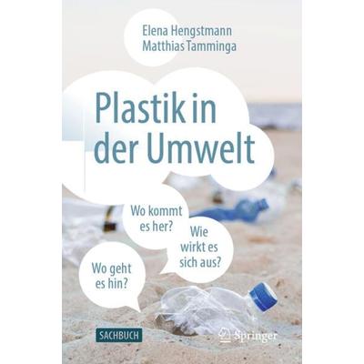 Plastik in der Umwelt, Taschenbuch von Elena Hengstmann,Matthias Tamminga, Springer Berlin, 978-3-662-65863-5