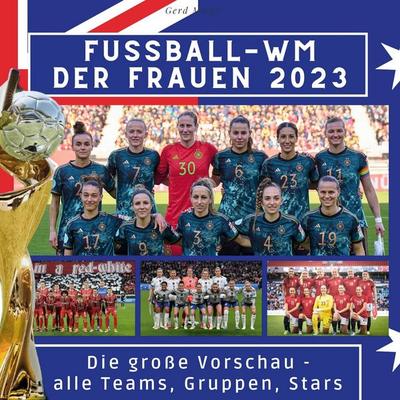 Fußball-WM der Frauen 2023 in Australien und Neuseeland, Gebundene Ausgabe von Gerd Meier, BoD - Books on Demand, 978-3-7505-3695-1