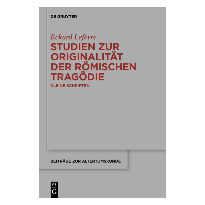 De Gruyter Studien zur Originalität der römischen Tragödie (Deutsch, Softcover, Eckard Lefèvre) (55895930)