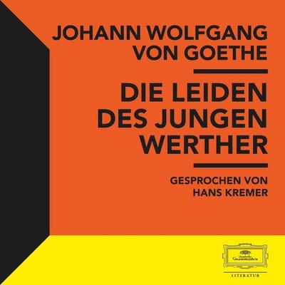 Goethe: Die Leiden des jungen Werther - Johann Wolfgang von Goethe, Audio, 4064066574666