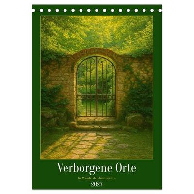 Verborgene Orte im Wandel der Jahreszeiten (Tischkalender 2027 DIN A5 hoch), CALVENDO Monatskalender