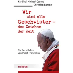 Wir sind alle Geschwister – das Zeichen der Zeit, Fachbücher von Michael Czerny, Christian Barone