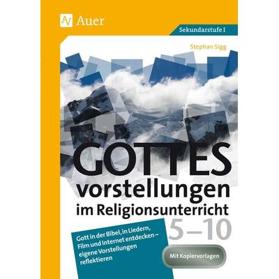 Gottesvorstellungen im Religionsunterricht 5-10, Set von Stephan Sigg, Auer Verlag in der AAP Lehrerwelt GmbH, 978-3-403-07662-9