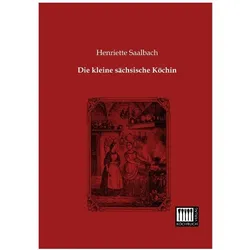 Die kleine sächsische Köchin, Ratgeber von Henriette Saalbach