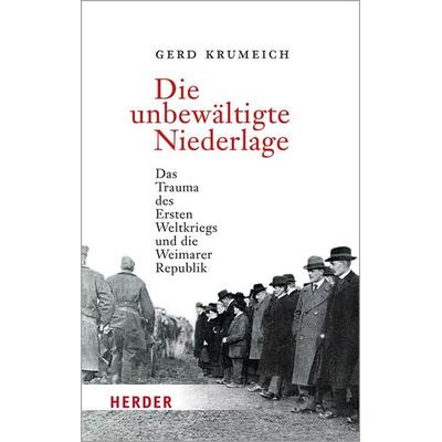 Die unbewältigte Niederlage, Taschenbuch von Gerd Krumeich, Herder, 978-3-451-07223-9