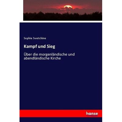 Kampf und Sieg, Taschenbuch von Sophie Swetchine, Hansebooks, 978-3-7446-2142-7