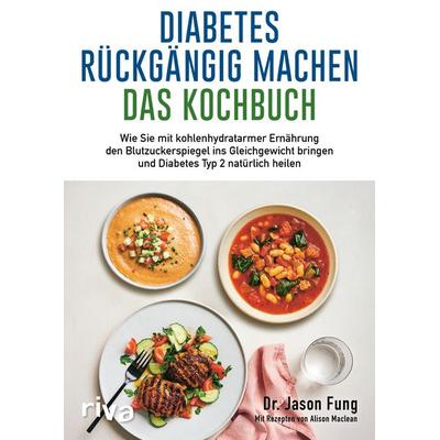Diabetes rückgängig machen – Das Kochbuch, Taschenbuch von Jason Fung, Riva, 978-3-7423-2069-8