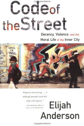 Elijah Anderson - Code of the Street: Decency, Violence, and the Moral Life of the Inner City - Preis vom 09.10.2026 07:28:09 h