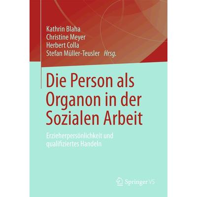Die Person als Organon in der Sozialen Arbeit, Taschenbuch von , Springer Fachmedien Wiesbaden GmbH, 978-3-531-17684-0