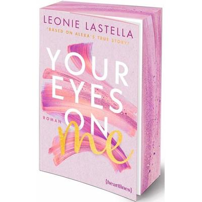 Your Eyes on Me – Based on Alexa's True Story, Taschenbuch von Leonie Lastella, Heartlines