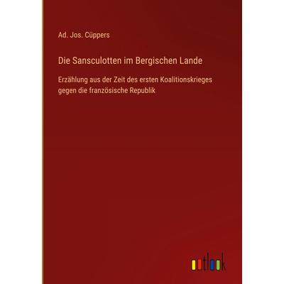 Die Sansculotten im Bergischen Lande, Gebundene Ausgabe von Ad. Jos. Cüppers, Outlook, 978-3-368-38387-9