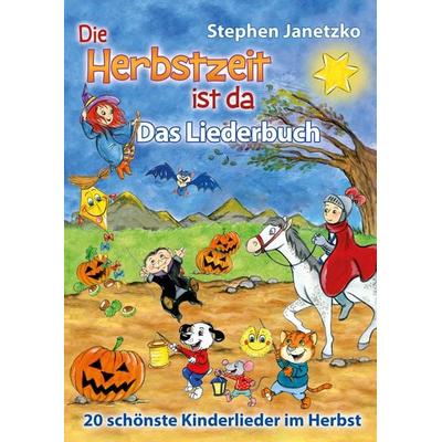 Die Herbstzeit ist da - 20 schönste Kinderlieder im Herbst, Taschenbuch von Stephen Janetzko, Verlag Stephen Janetzko, 978-3-95722-294-7
