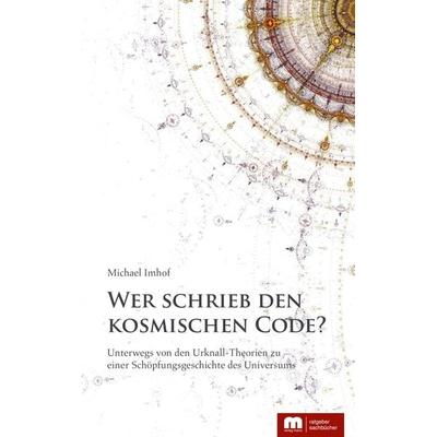 Wer schrieb den kosmischen Code?, Taschenbuch von Michael Imhof, Verlag Mainz - Ratgeber & Sachbücher, 978-3-86317-067-7