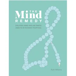 The Object Pharmacy: Discover, Make and Use Simple Things to Nourish the Mind, Ratgeber von Ruth Williams