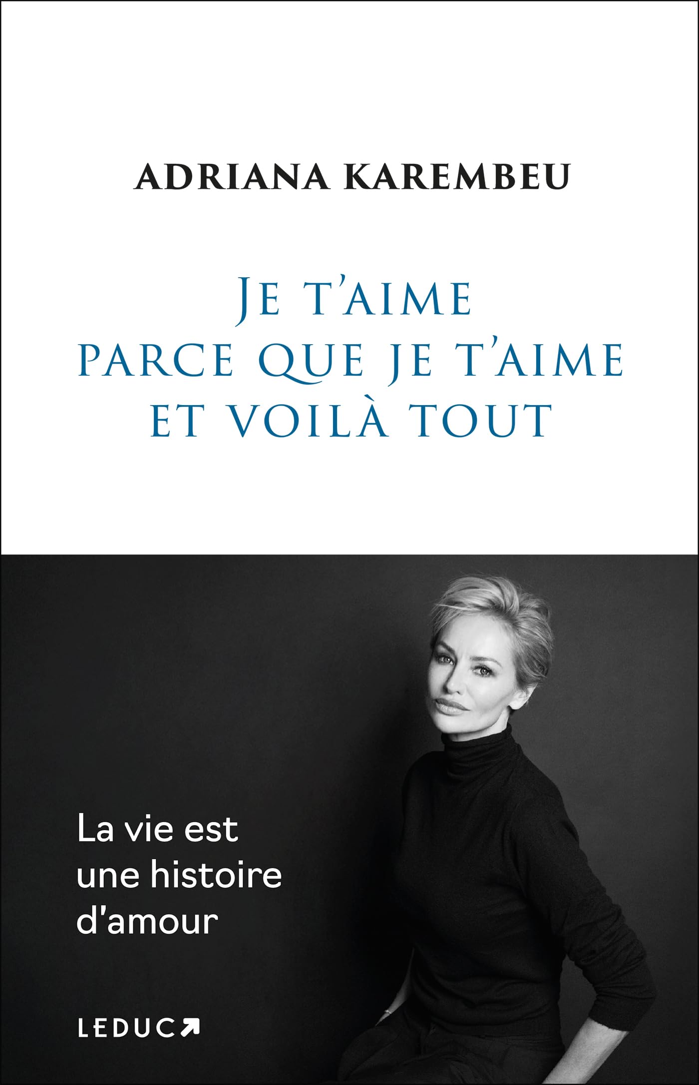 Adriana Karembeu - Je t'aime parce que je t'aime et voilà tout - Preis vom 02.10.2026 23:42:20 h