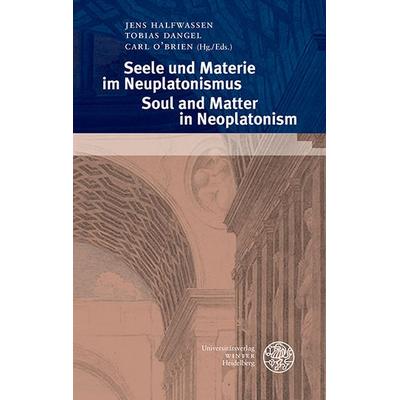 Seele und Materie im Neuplatonismus/Soul and Matter in Neoplatonism, Gebundene Ausgabe von , Universitätsverlag Winter GmbH Heidelberg,