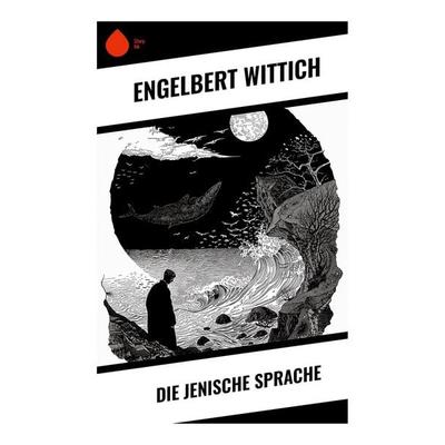 Die jenische Sprache, Taschenbuch von Engelbert Wittich, Sharp Ink, 978-80-283-5429-9