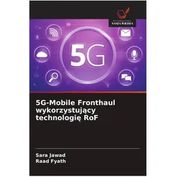 5G-Mobile Fronthaul wykorzystujacy technologie RoF, Fachbücher von Raad Fyath, Sara Jawad