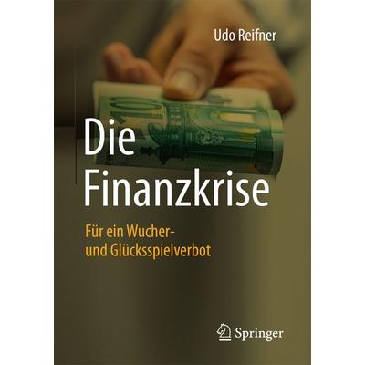 Die Finanzkrise, Taschenbuch von Udo Reifner, Springer Fachmedien Wiesbaden GmbH, 978-3-658-16409-6