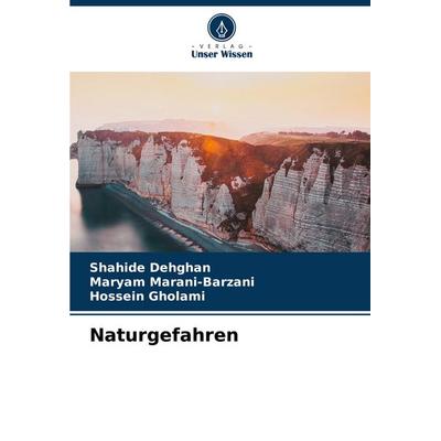 Naturgefahren, Taschenbuch von Shahide Dehghan,Maryam Marani-Barzani,Hossein Gholami, Verlag Unser Wissen, 978-620-7-14431-0
