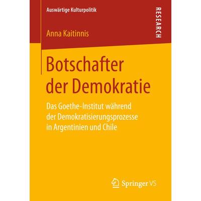 Botschafter der Demokratie, Taschenbuch von Anna Kaitinnis, Springer Fachmedien Wiesbaden GmbH, 978-3-658-21576-7
