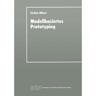Modellbasiertes Prototyping, Taschenbuch von Stefan Albers, Deutscher Universitätsverlag, 978-3-8244-0266-3
