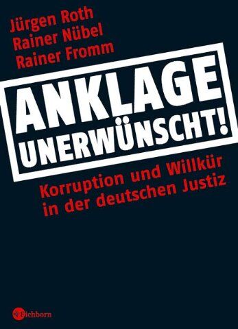 Jürgen Roth - Anklage unerwünscht!: Korruption und Willkür in der deutschen Justiz - Preis vom 13.10.2026 11:25:28 h