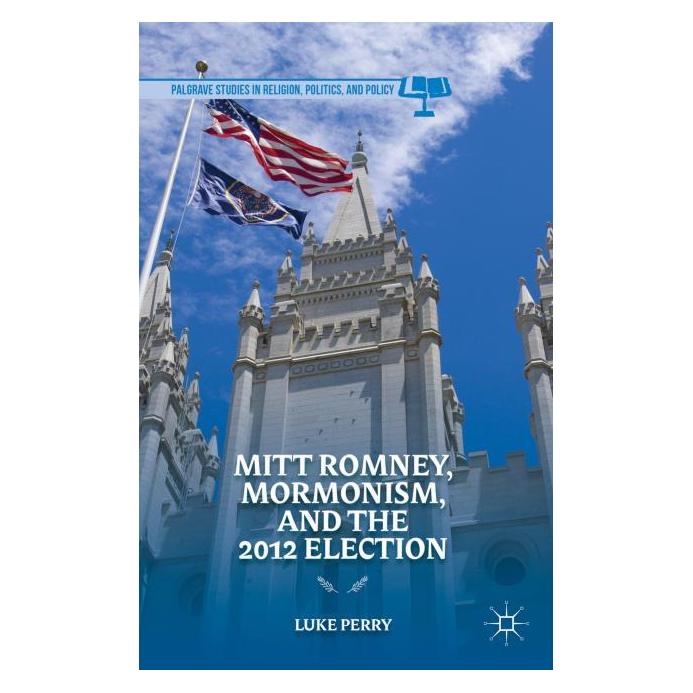 Palgrave Macmillan Perry:Mitt Romney, Mormonism, and the 2 (Englisch, Hardcover, L. Perry) (63328485)