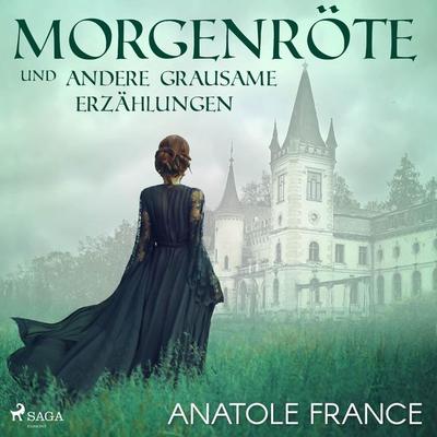 Morgenröte und andere grausame Erzählungen (Ungekürzt) - Anatole France, Audio, 9788711839348