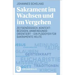 Sakrament im Wachsen und im Vergehen, Sachbücher von Johannes Schelhas
