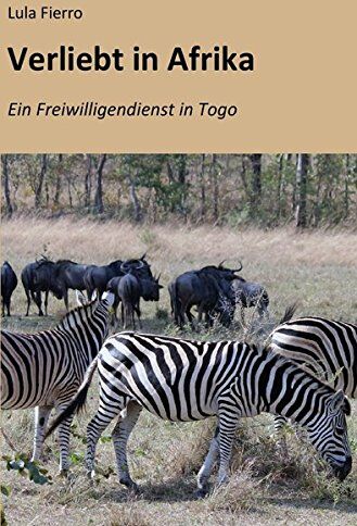 Lula Fierro - Verliebt in Afrika: Ein Freiwilligendienst in Togo - Preis vom 30.09.2026 22:30:23 h