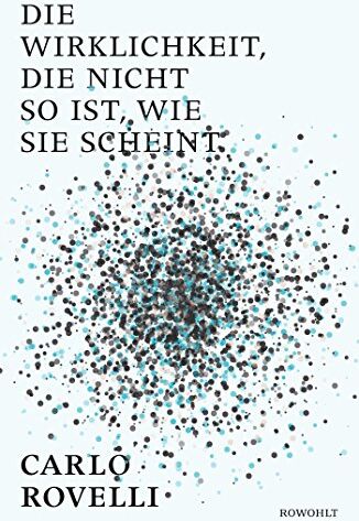 Carlo Rovelli - Die Wirklichkeit, die nicht so ist, wie sie scheint: Eine Reise in die Welt der Quantengravitation - Preis vom 09.10.2026 07:28:09 h