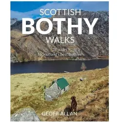 Scottish Bothy Walks: 28 Walks to Scotland/'s Best Bothies, Ratgeber von Geoff Allan