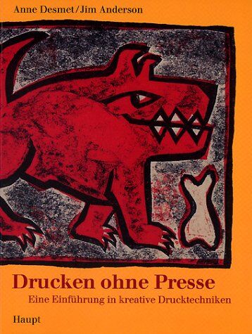 Anne Desmet - Drucken ohne Presse: Eine Einführung in kreative Drucktechniken - Preis vom 12.10.2026 11:37:12 h