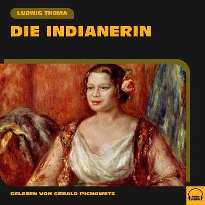 Die Indianerin - Ludwig Thoma, Audio, 9783991587910