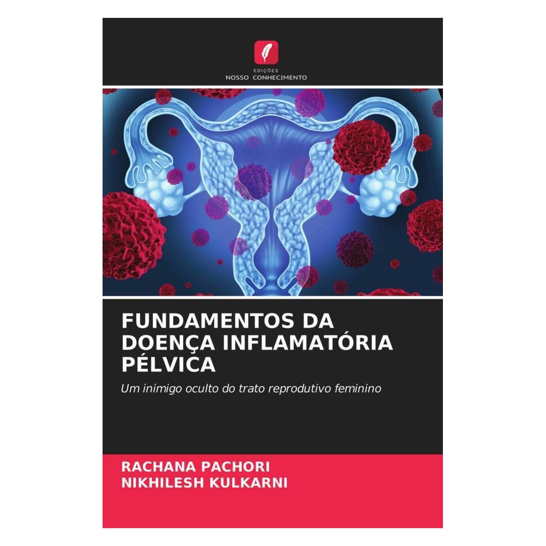 Edicoes Nosso Conhecimento Fundamentos Da Doença Inflamatória Pélvica (Portugiesisch, Softcover, Nikhilesh Kulkarni, Rachana Pachori) (51472786)