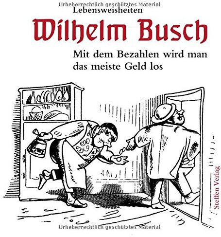 Wilhelm Busch - Mit dem Bezahlen wird man das meiste Geld los: Lebensweisheiten - Preis vom 12.10.2026 11:37:12 h