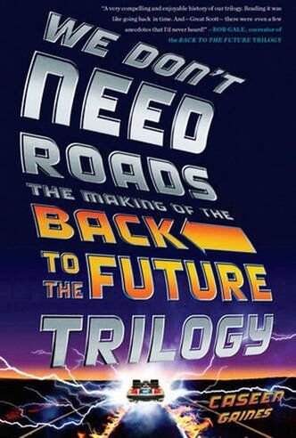 Caseen Gaines - We Don't Need Roads: The Making of the Back to the Future Trilogy - Preis vom 15.10.2026 23:06:25 h
