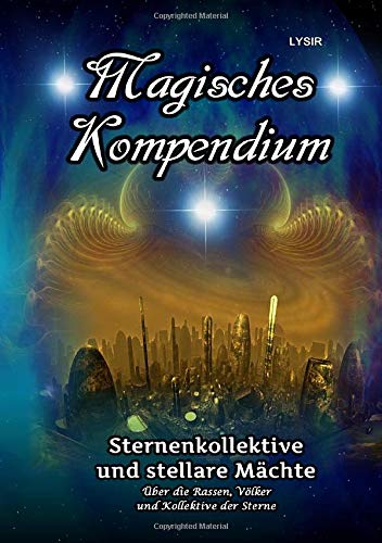 Frater LYSIR - Magisches Kompendium - Sternenkollektive und stellare Mächte: Über Rassen, Völker und Kollektive der Sterne - Preis vom 30.09.2026 22:30:23 h