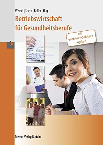 Bernhard Wessel - Betriebswirtschaft für Gesundheitsberufe: mit gesamtwirtschaftlichen Aspekten - Preis vom 18.10.2026 19:22:15 h