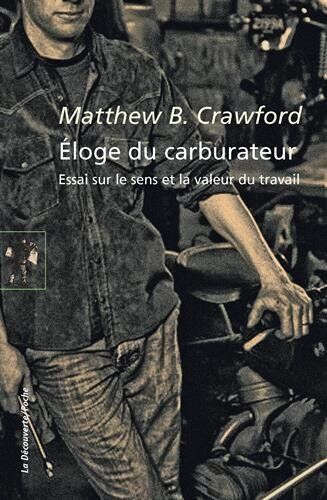 Crawford, Matthew B - Eloge du carburateur : essai sur le sens et la valeur du travail - Preis vom 17.10.2026 19:25:27 h