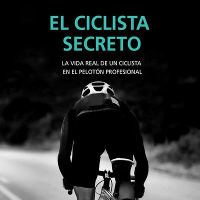 El ciclista secreto. La vida real de un ciclista en el pelotón profesional - Anónimo, Audio, 9789152112274