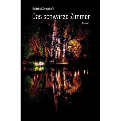 Das schwarze Zimmer, Taschenbuch von Helfried Stockhofe, Epubli, 978-3-7584-5390-8