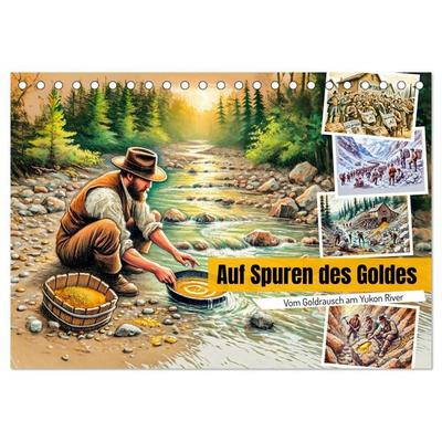 Auf den Spuren des Goldes - Vom Goldrausch am Yukon River (Tischkalender 2027 DIN A5 quer), CALVENDO Monatskalender
