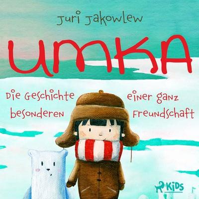 Umka - Die Geschichte einer ganz besonderen Freundschaft - Juri Jakowlew, Audio, 9788728438770