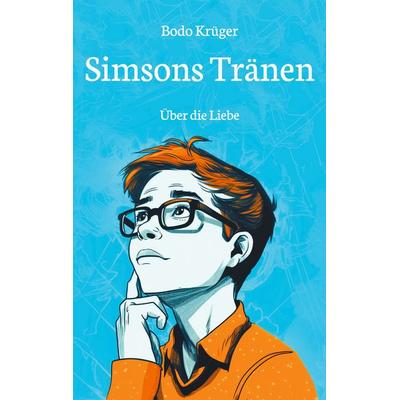Simsons Tränen, Taschenbuch von Bodo Krüger, BoD – Books on Demand, 978-3-7578-1035-1