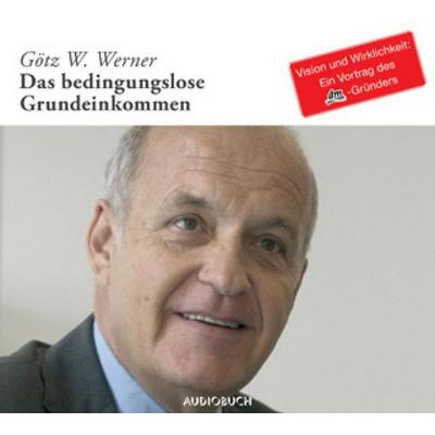 Das bedingungslose Grundeinkommen - Götz Werner, Audio, 9783899645613