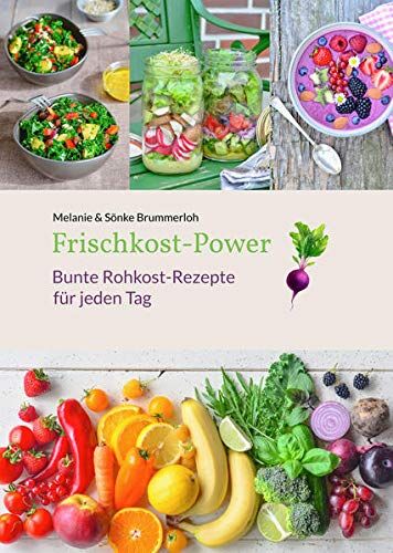 Melanie Brummerloh - Frischkost-Power: Bunte Rohkost-Rezepte für jeden Tag - Preis vom 01.10.2026 17:08:56 h