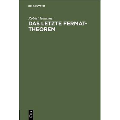 Das letzte Fermat-Theorem, Gebundene Ausgabe von Robert Haussner, De Gruyter, 978-3-11-108974-4